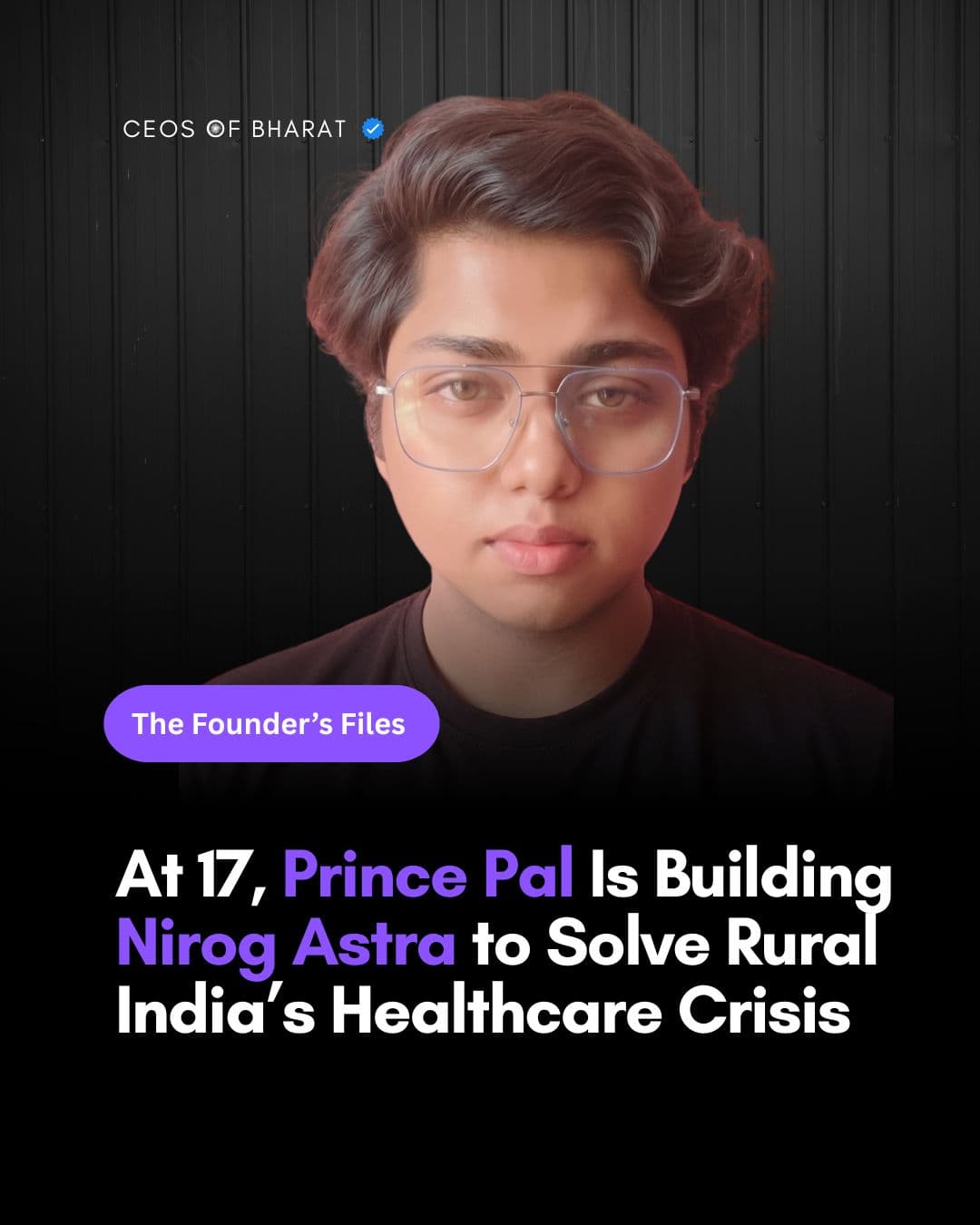 CEOs of Bharat - At 17, Prince Pal Is Building Nirog Astra